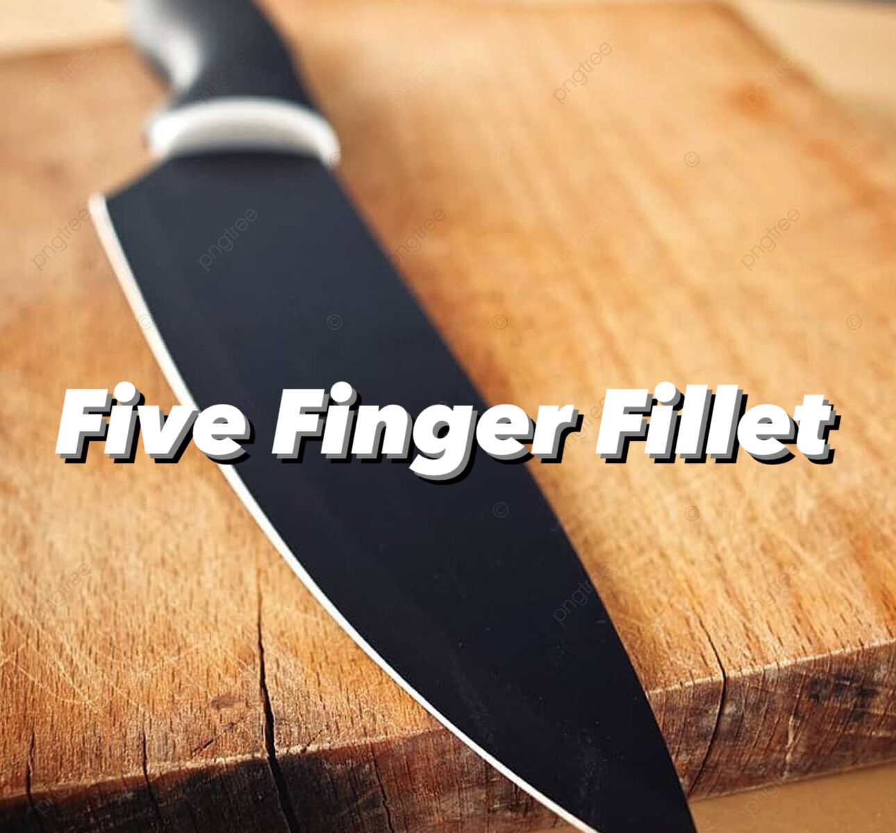 Five Finger Fillet